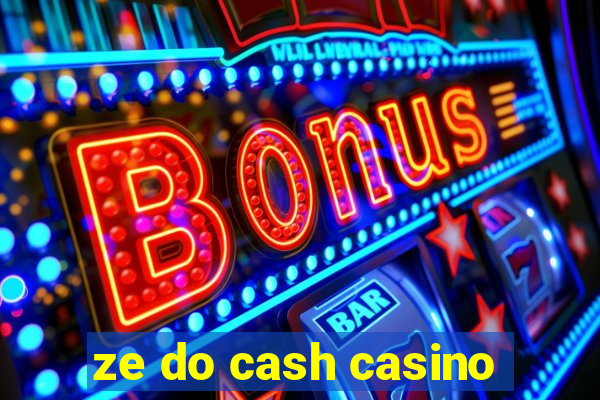 ze do cash casino